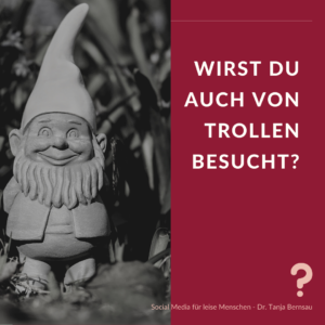 Wirst du auch von Trollen besucht?