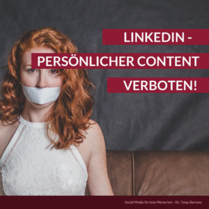 LinkedIn - da aht persönliches nichts zu suchen