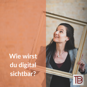 Wie wirst du digital sichtbar?